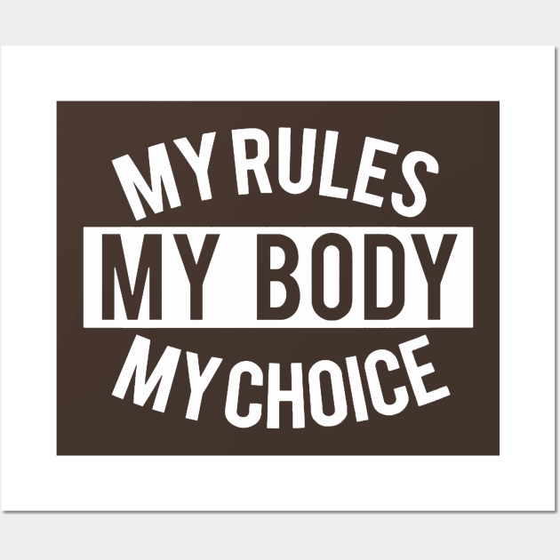 my rules my body my choice Wall Art by eskridge